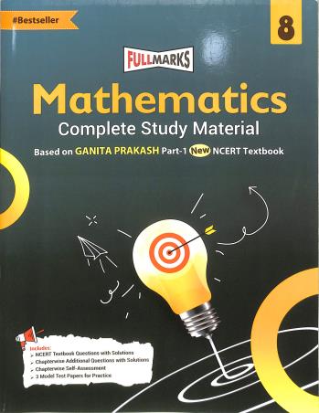 Book cover number 1 for Mathematics Class 8 (Complete Study Material) Ganita Prakash Part 1 written by NA published by Full Marks Pvt. Ltd.
