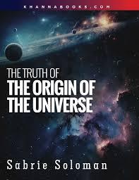 Book cover number 1 for The Truth Of The Origin Of The Universe written by Sabrie Soloman published by Khanna Publishing House