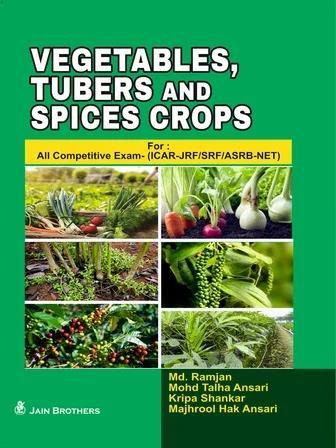 Book cover number 1 for Vegetables Tubers And Spices Crops written by Md. Ramjan, Mohd Talha Ansari, Kripa Shankar, Majhrool Hak Ansari published by Jain Brothers