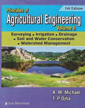 Book cover number 1 for Principles Of : Agricultural Engineering (Volume-2) written by A. M. Michael, T. P. Ojha published by Jain Brothers
