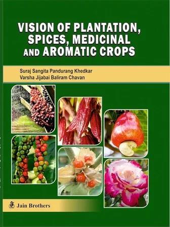 Book cover number 1 for Vision Of Plantation, Spices, Medicinal And Aromatic Crops written by Suraj sangita Pandurang Khedkar, Varsha Jijabai Baliram Chavan published by Jain Brothers