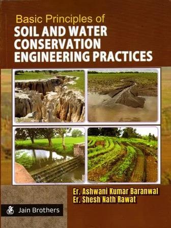 Book cover number 1 for Basic Principles of Soil And Water Conservation Engineering Practices written by Er. Ashwani Kumar Baranwal, Er. Shesh Nath Rawat published by Jain Brothers