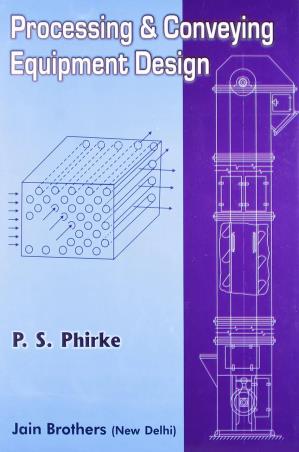 Book cover number 1 for Processing & Conveying Equipment Design written by P. S. Phirke published by Jain Brothers