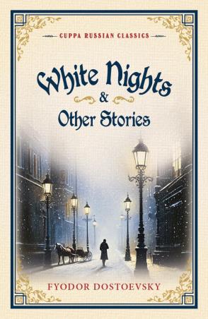 Book cover number 1 for White Nights & Other Stories (Cuppa Russian Classics) written by Fyodor Dostoevsky published by The Browser