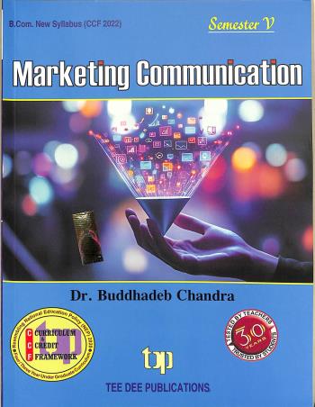 Book cover number 1 for Marketing Communication Semester 5 CCF 2022 written by Buddhadeb Chandra published by Tee Dee Publication