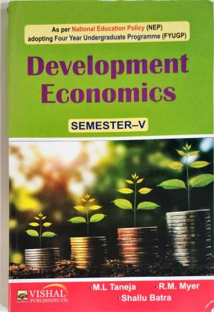 Book cover number 1 for Development Economics Semester 5 4th Year Undergraduate Programme (FYUGP) NEP written by M. L. Taneja, R. M. Myer, Shallu Batra published by Vishal Publishing Co.