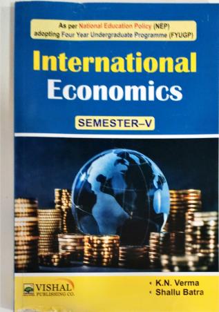 Book cover number 1 for International Economics Semester 5 4th Year Undergraduate Programme (FYUGP) NEP written by K. N. Verma, Shallu Batra published by Vishal Publishing Co.