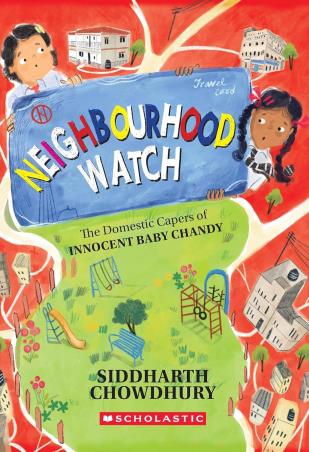 Book cover number 1 for Neighbourhood Watch : The Domestic Capers Of Innocent Baby Chandy written by Siddharth Chowdhury published by Scholastic