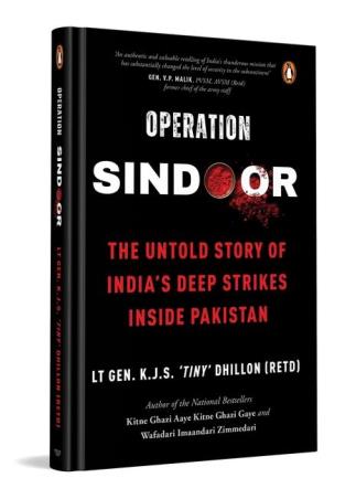 Book cover number 1 for Operation Sindoor : The Untold Story Of India's Deep Strikes Inside Pakistan written by K J S 'Tiny' Dhillon published by Penguin Books
