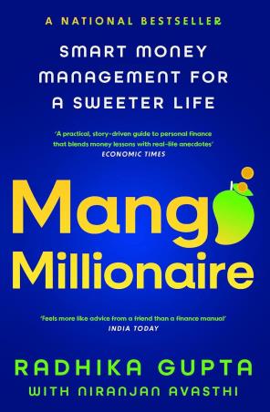 Book cover number 1 for Mango Millionaire : Smart Money Management For A Sweeter Life written by Radhika Gupta published by Pan Macmillan