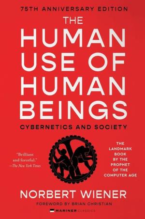 Book cover number 1 for The Human Use Of Human Beings : Cybernetics And Society written by Brian Christian, Norbert Wiener published by Mariner Books