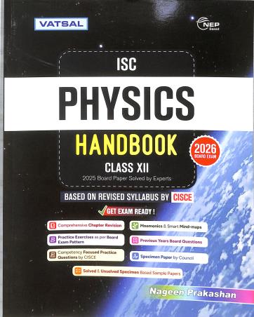 Book cover number 1 for Vatsal ISC Physics Handbook Class 12 (2026 Examination) NEP written by NA published by Nageen Prakashan Pvt. Ltd.