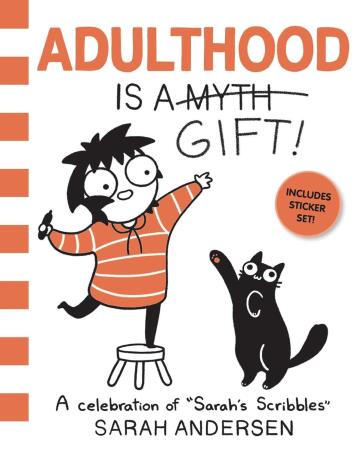 Book cover number 1 for Adulthood Is A Gift! written by Sarah Andersen published by Andrews McMeel Publishing