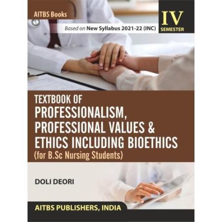 Book cover number 1 for Textbook Of Professionalism Professional Values & Ethics Including Bioethics Semester 4 written by Doli Deori published by AITBS Publishers