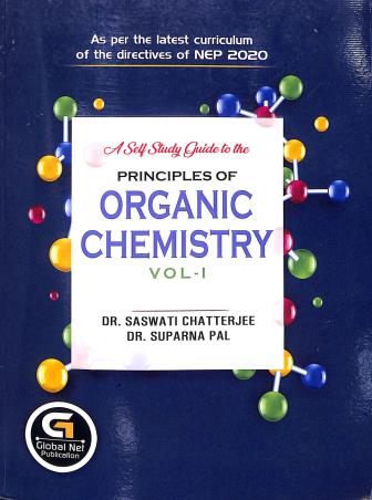 Book cover number 1 for A Self Study Guide To The Principles Of Organic Chemistry Volume 1 written by Saswati Chatterjee (nee Lahiri) published by Global Net Publication