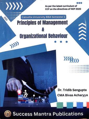 Book cover number 1 for Principles Of Management & Organizational Behaviour BBA Sem- 1 (C.U.) NEP 2020 written by Tridib Sengupta published by Success Mantra Publications