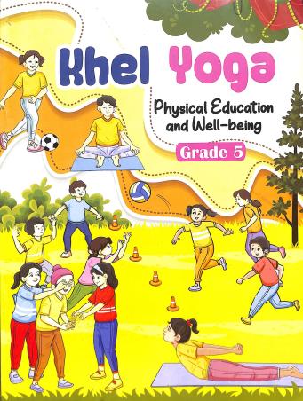 Book cover number 1 for NCERT Khel Yoga (Physical Education And Well-Being) Grade 5 written by NA published by National Council Of Educational Research And Training