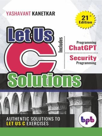 Book cover number 1 for Let Us C Solutions (21st Edition) written by Yashavant Kanetkar published by BPB Publications