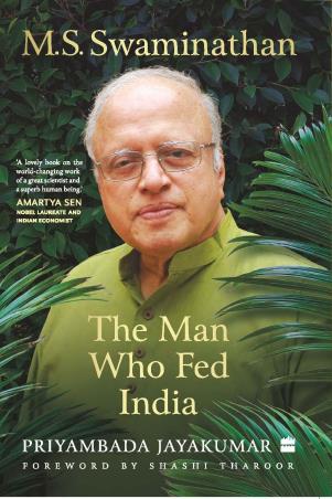 Book cover number 1 for M.S. Swaminathan : The Man Who Fed India written by Priyambada Jayakumar published by Harper Collins Publishers