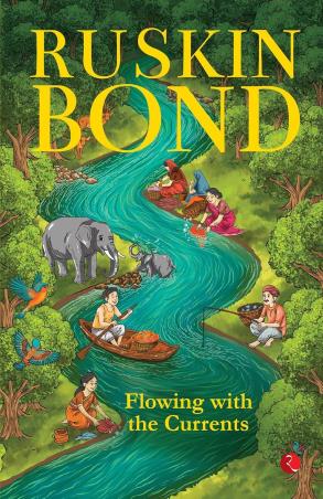Book cover number 1 for Flowing With The Currents written by Ruskin Bond published by Rupa Publications India