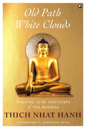 Book cover number 1 for Old Path White Clouds : Walking In The Footsteps Of The Buddha written by Thich Nhat Hanh published by Aleph Book Company