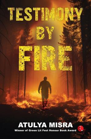 Book cover number 1 for Testimony By Fire written by Atulya Misra published by Rupa Publications India