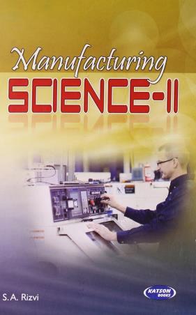 Book cover number 1 for Manufacturing Science 2 written by S. A. Rizvi published by S. K. Kataria & Sons