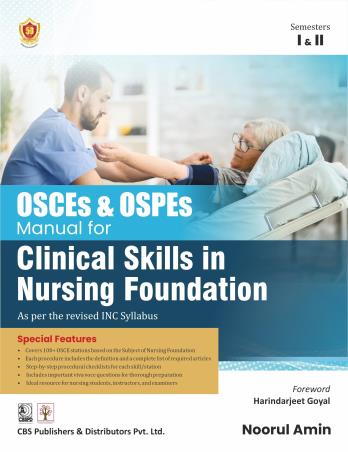 Book cover number 1 for OSCEs & OSPEs Manual For Clinical Skills In Nursing Foundation Semester 1 & 2 written by Noorul Amin published by CBS Publishers & Distributors Pvt. Ltd.