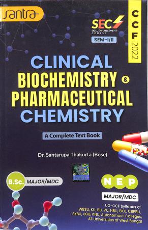 Book cover number 1 for Clinical Biochemistry & Pharmaceutical Chemistry Semester 1 & 2 NEP Major / MDC (CCF 2022) written by Santarupa Thakurta published by Santra Publication Pvt. Ltd