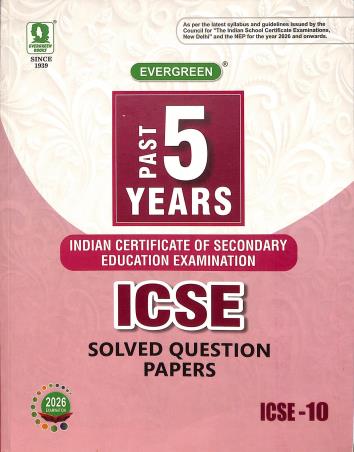 Book cover number 1 for Past 5 Years ICSE Solved Question Papers Class 10 (2026) written by NA published by Evergreen Publications (India) Ltd.