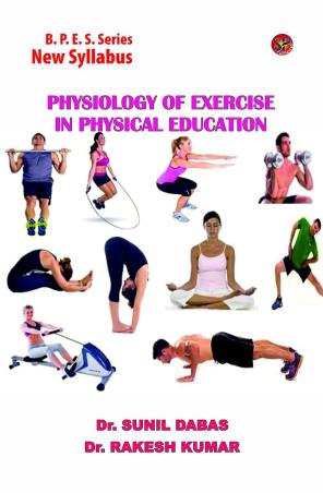 Book cover number 1 for Physiology Of Exercise In Physical Education (B.P.E.S. Series) written by Rakesh Kumar, Sunil Dabas published by Sports Publication