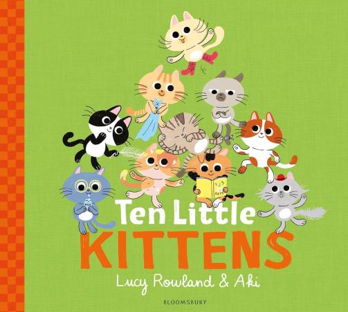 Book cover number 1 for Ten Little Kittens written by Lucy Rowland published by Bloomsbury Publishing