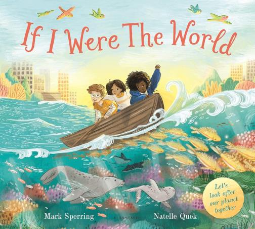 Book cover number 1 for If I Were The World written by Mark Sperring published by Bloomsbury Publishing