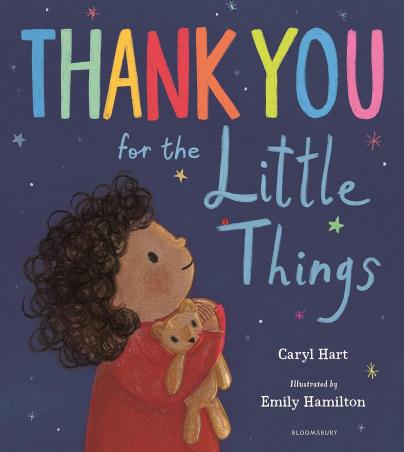 Book cover number 1 for Thank You For The Little Things written by Caryl Hart published by Bloomsbury Publishing