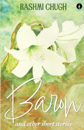 Book cover number 1 for Baron And Other Short Stories written by Rashmi Chugh published by Indie Press