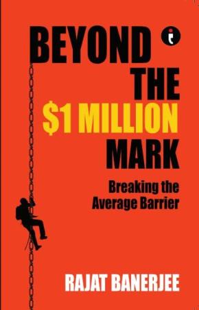Book cover number 1 for Beyond The $1 Million Mark -  Breaking The Average Barrier written by Rajat Banerjee published by Indie Press