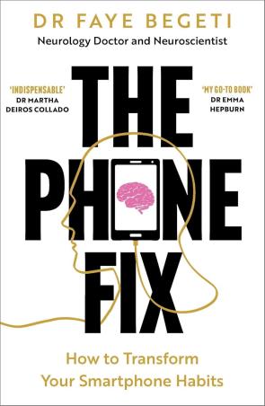 Book cover number 1 for The Phone Fix : How To Transform Your Smartphone Habits written by Faye Begeti published by Apollo Publishers