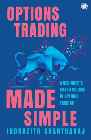 Book cover number 1 for Options Trading Made Simple : A Beginner’s Crash Course In Options Trading written by Indrazith Shantharaj published by Jaico Publishing House