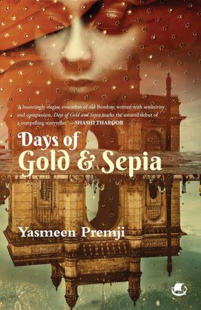 Book cover number 1 for Days Of Gold And Sepia written by Yasmeen Premji published by Tranquebar