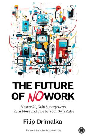 Book cover number 1 for The Future Of No Work written by Filip Drimalka published by Jaico Publishing House