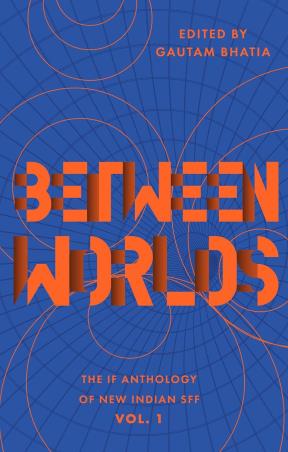 Book cover number 1 for Between Worlds written by Gautam Bhatia published by Westland