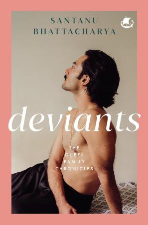 Book cover number 1 for Deviants : The Queer Family Chronicles written by Santanu Bhattacharya published by Tranquebar