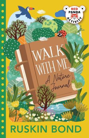 Book cover number 1 for Walk With Me : A Nature Journal written by Ruskin Bond published by Red Panda