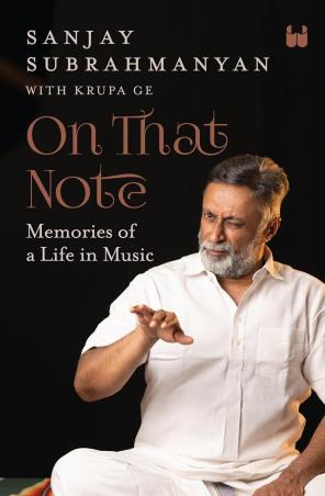 Book cover number 1 for On That Note : Memories Of A Life In Music written by Sanjay Subrahmanyan published by Westland