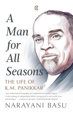 Book cover number 1 for A Man For All Seasons : The Life Of K.M. Panikkar written by Narayani Basu published by Context Publishers