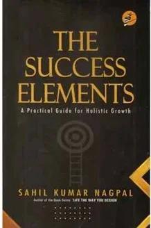 Book cover number 1 for The Success Elements : A Practical Guide For Holistic Growth written by Sahil Kumar Nagpal published by Global Net Publication