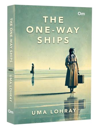Book cover number 1 for The One Way Ships written by Uma Lohray published by Om Books