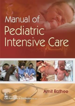 Book cover number 1 for Manual Of Pediatric Intensive Care written by Amit Rathee published by CBS Publishers & Distributors Pvt. Ltd.