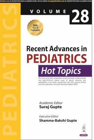 Book cover number 1 for Recent Advances In Pediatrics (Hot Topics) Volume 28 written by Suraj Gupte published by Jaypee Brothers Medical Publishers (P) Ltd.