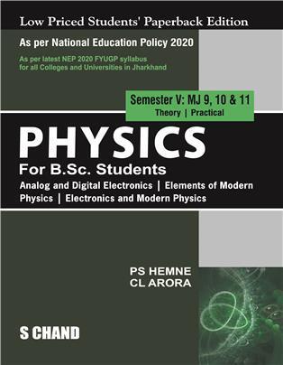 Book cover number 1 for Physics For B.Sc. Students Semester 5 MJ 9,10 & 11 Theory / Practical (NEP 2020) written by C. L. Arora, P. S. Hemne published by S. Chand Publishing